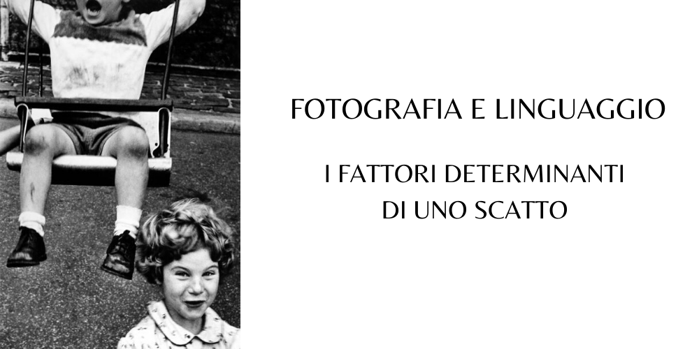 I-FATTORI-DETERMINANTI-DI-UNO-SCATTO-fotografia-e-linguaggio-ev