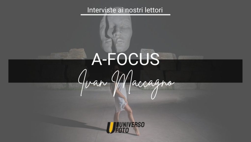 A-Focus interviste ai nostri lettori: Ivan Maccagno