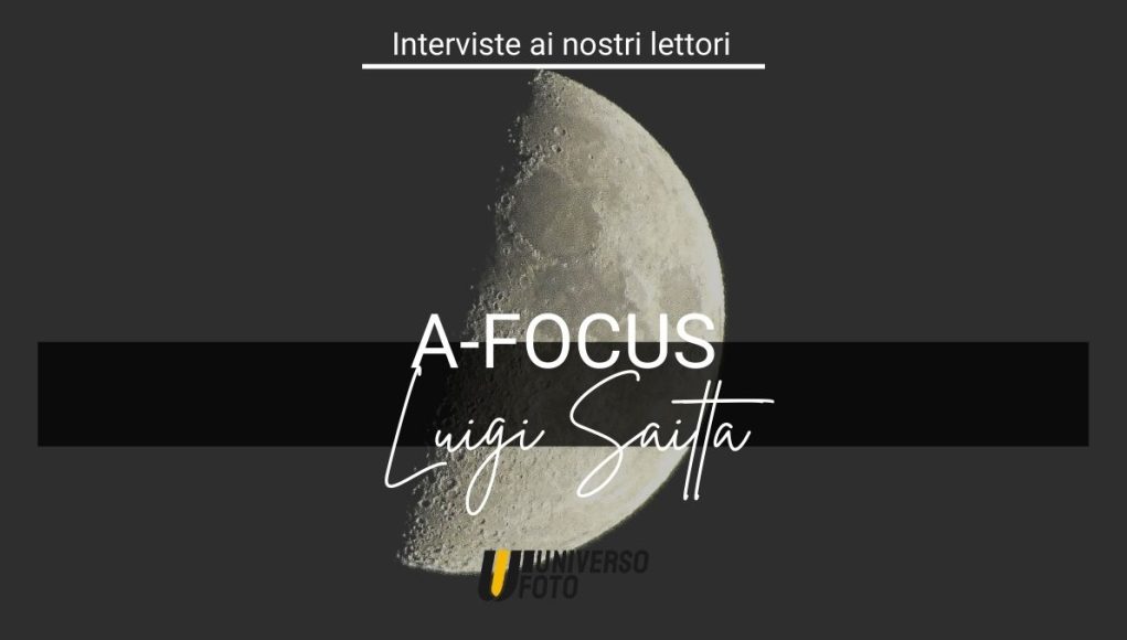 A-Focus, interviste ai nostri lettori: Luigi Saitta Fotografo